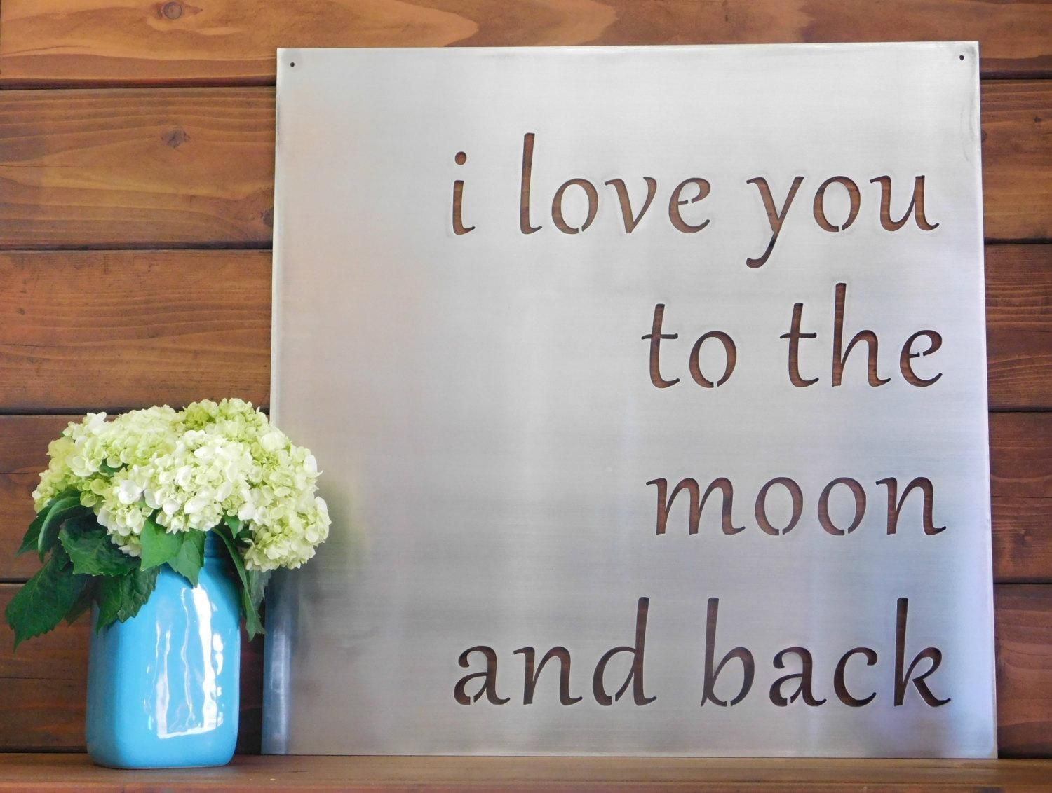 I Love You To The Moon And Back Metal Sign Metal Wall Art I For Love You To The Moon And Back Wall Art (Photo 7 of 20)