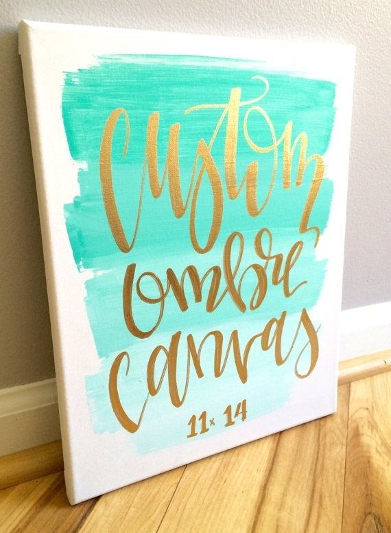 Custom 11x14 Ombre Canvas  Canvas Sign, Custom Quote, Quotes On For Custom Quote Canvas Wall Art (Photo 13 of 15)