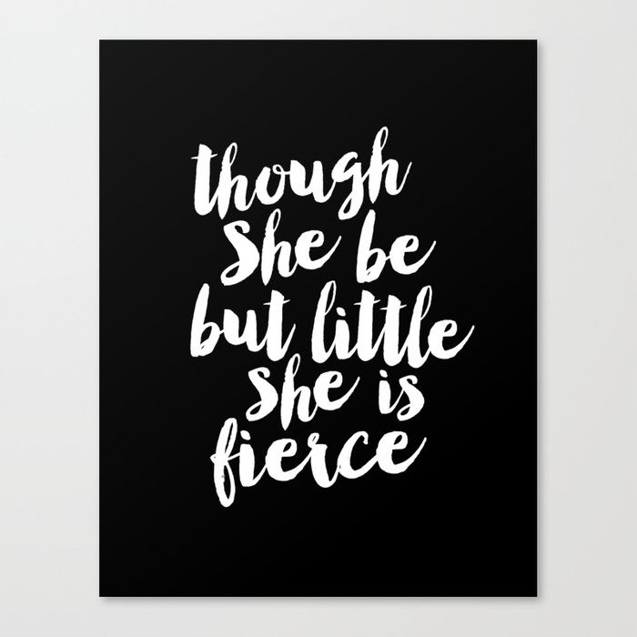 Though She Be But Little She Is Fierce Black White Modern Typography Inside Though She Be But Little She Is Fierce Wall Art (Photo 2 of 25)