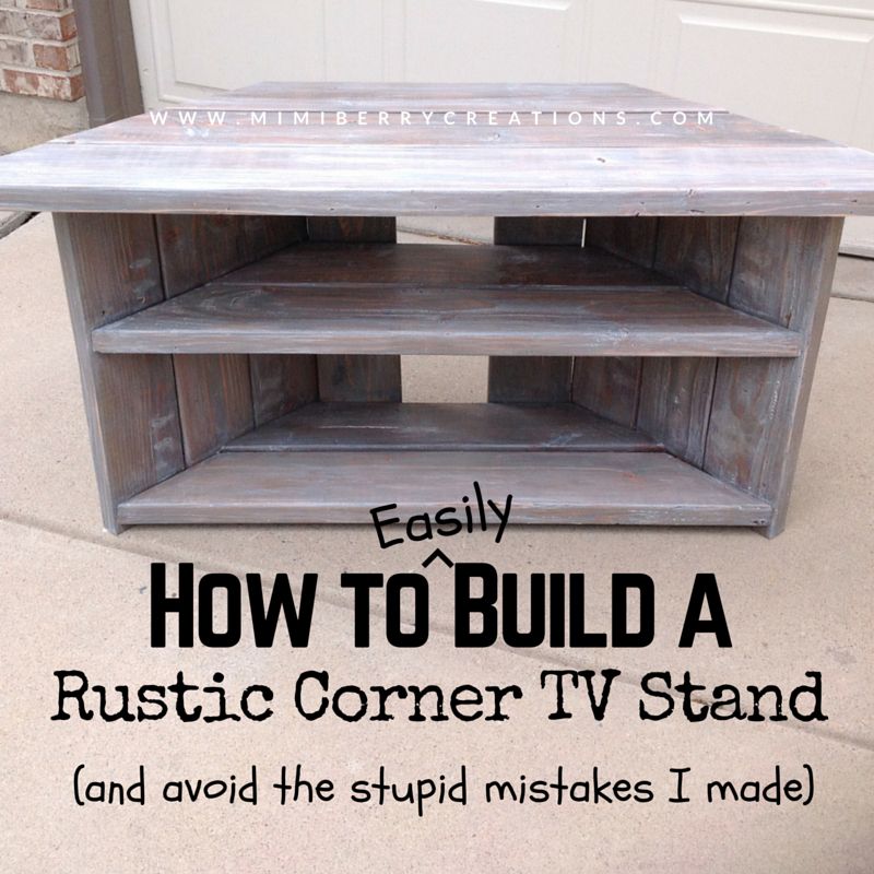 Mimiberry Creations: How To Easily Build A Rustic Corner Tv Stand For Trendy Rustic Corner Tv Stands (Photo 7349 of 7825)