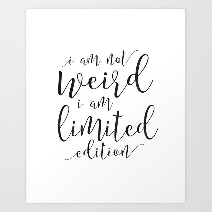 Inspirational Quotes Wall Decor, I Am Not Weird I Am Limited Edition, Inspirational  Art Printtypostore | Society6 With Regard To Motivational Quote Wall Art (View 14 of 15)