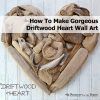 Driftwood Heart Wall Art (Photo 2 of 20)