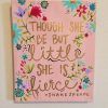 Though She Be but Little She Is Fierce Wall Art (Photo 17 of 25)